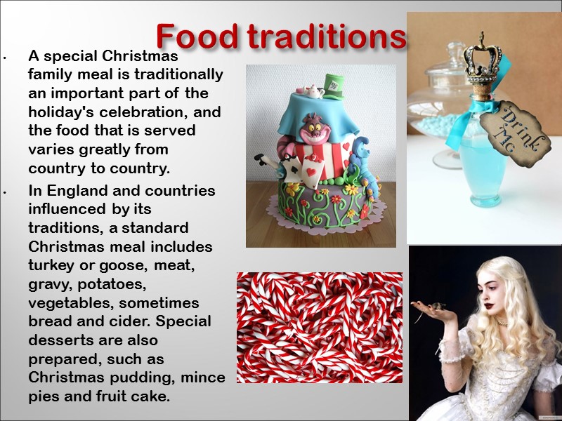 Food traditions A special Christmas family meal is traditionally an important part of the